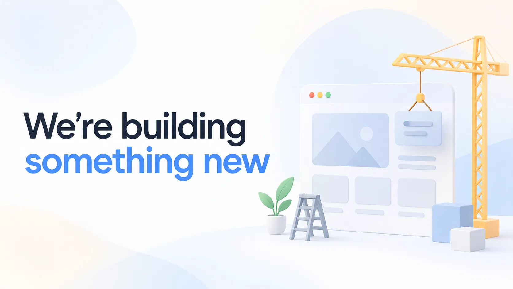 We are building something new